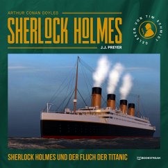 Sherlock Holmes und der Fluch der Titanic (MP3-Download) - Doyle, Arthur Conan; Preyer, J. J.