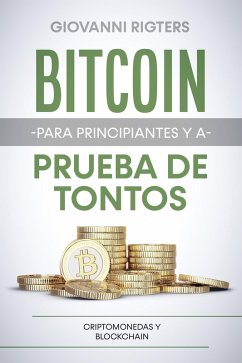 Bitcoin para principiantes y a prueba de tontos (eBook, ePUB) - Rigters, Giovanni