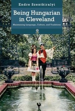 Being Hungarian in Cleveland (eBook, ePUB) - Szentkiralyi, Endre
