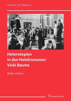 Heterotopien in den Hotelromanen Vicki Baums (eBook, PDF) - Vaillant, Maélys