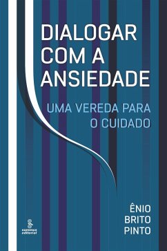 Dialogar com a ansiedade (eBook, ePUB) - Pinto, Ênio Brito