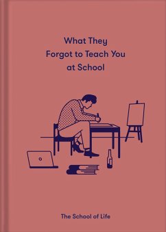 What They Forgot To Teach You At School (eBook, ePUB) - The School Of Life