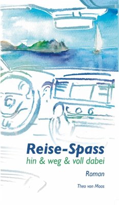 Reise-Spass - Hin & weg & voll dabei (eBook, ePUB) - Moos, Theo von