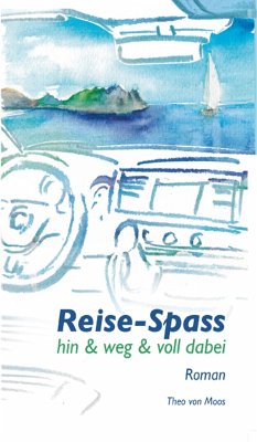 Reise-Spass - Hin & weg & voll dabei (eBook, ePUB) - von Moos, Theo