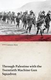 Through Palestine with the Twentieth Machine Gun Squadron (WWI Centenary Series) (eBook, ePUB)