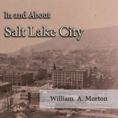 In and About Salt Lake City (eBook, ePUB) - Morton, William A.