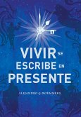 Vivir se escribe en presente (eBook, ePUB) Vivir se escribe en presente (eBook, ePUB)