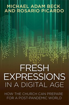 Fresh Expressions in a Digital Age (eBook, ePUB) - Beck, Michael Adam; Picardo, Rosario