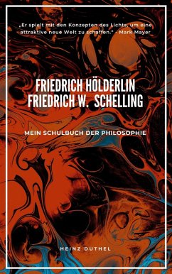 Mein Schulbuch der Philosophie FRIEDRICH HÖLDERLIN FRIEDRICH WILHELM JOSEPH SCHELLING (eBook, ePUB)