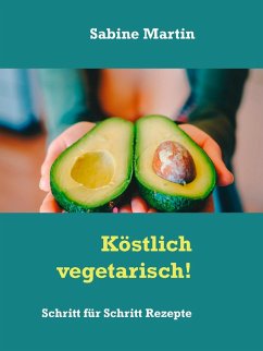Köstlich vegetarisch! (eBook, ePUB) - Martin, Sabine