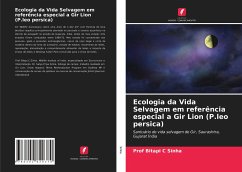 Ecologia da Vida Selvagem em referência especial a Gir Lion (P.leo persica) - Sinha, Prof Bitapi C