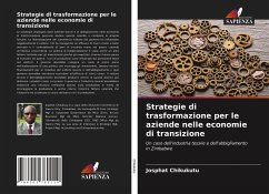 Strategie di trasformazione per le aziende nelle economie di transizione - Chikukutu, Josphat