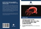 HOUSE DUST MITE ALLERGENS: Der p1 & Blo t5 IN MATERNAL UND CORD-BLOOD