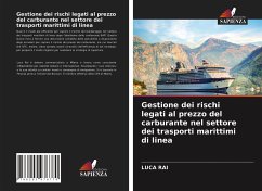 Gestione dei rischi legati al prezzo del carburante nel settore dei trasporti marittimi di linea - Rai, Luca