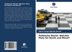 Politische Macht: Welcher Platz für Recht und Moral? - Ngongo Momat, Albert Ilunga