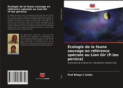 Écologie de la faune sauvage en référence spéciale au Lion Gir (P.leo persica) - Sinha, Prof Bitapi C