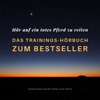 Hör auf ein totes Pferd zu reiten: Das Hypnose-Hörbuch zum Bestseller (MP3-Download)