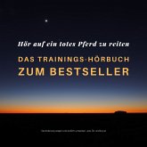 Hör auf ein totes Pferd zu reiten: Das Hypnose-Hörbuch zum Bestseller (MP3-Download)