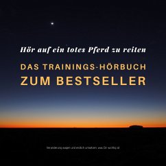 Hör auf ein totes Pferd zu reiten: Das Hypnose-Hörbuch zum Bestseller (MP3-Download) - Lynen, Patrick