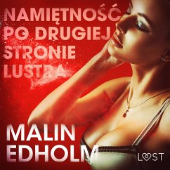 Namiętność po drugiej stronie lustra - opowiadanie erotyczne (MP3-Download) - Edholm, Malin