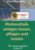 Photovoltaikanlagen bauen, pflegen und nützen!