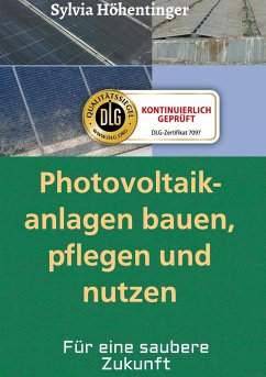 Photovoltaikanlagen bauen, pflegen und nützen! - Höhentinger, Sylvia