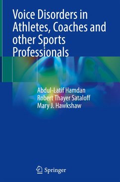 Voice Disorders in Athletes, Coaches and other Sports Professionals - Hamdan, Abdul-latif;Sataloff, Robert Thayer;Hawkshaw, Mary J.