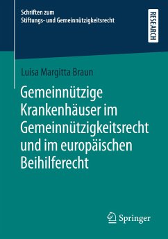 Gemeinnützige Krankenhäuser im Gemeinnützigkeitsrecht und im europäischen Beihilferecht - Braun, Luisa Margitta