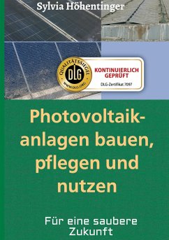 Photovoltaikanlagen bauen, pflegen und nützen! - Höhentinger, Sylvia