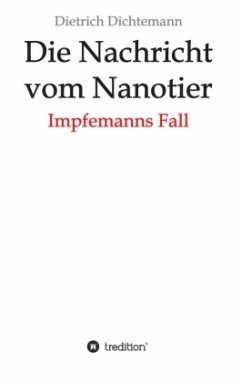 Die Nachricht vom Nanotier - Dichtemann, Dietrich