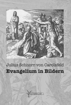 Evangelium in Bildern - Schnorr von Carolsfeld, Julius