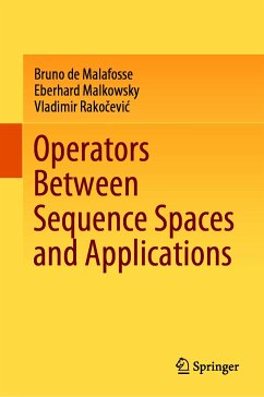 Operators Between Sequence Spaces and Applications (eBook, PDF) - de Malafosse, Bruno; Malkowsky, Eberhard; Rakočević, Vladimir