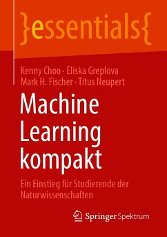 Machine Learning kompakt (eBook, PDF) - Choo, Kenny; Greplova, Eliska; Fischer, Mark H.; Neupert, Titus