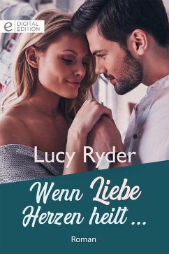 Wenn Liebe Herzen heilt … (eBook, ePUB) - Ryder, Lucy
