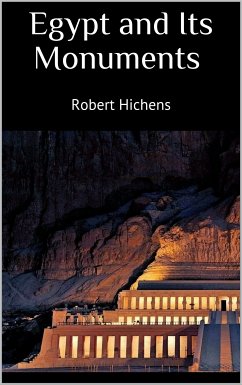 Egypt and Its Monuments (eBook, ePUB) - Hichens, Robert