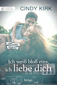 Ich weiß bloß eins, ich liebe dich (eBook, ePUB) - Kirk, Cindy