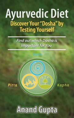 Ayurvedic Diet: Discover Your &quote;Dosha&quote; by Testing Yourself (eBook, ePUB)