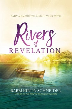 Rivers of Revelation (eBook, ePUB) - Schneider, Rabbi Kirt A.