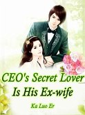 CEO's Secret Lover Is His Ex-wife (eBook, ePUB)