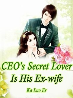 CEO's Secret Lover Is His Ex-wife (eBook, ePUB) - LuoEr, Ka