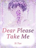 Dear, Please Take Me (eBook, ePUB)