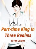 Part-time King In Three Realms (eBook, ePUB)