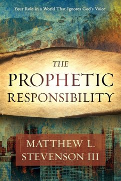 Prophetic Responsibility (eBook, ePUB) - Iii, Matthew L. Stevenson
