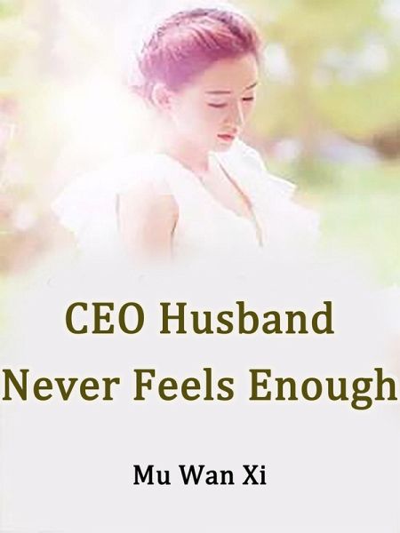 CEO Husband Never Feels Enough (eBook, ePUB) CEO Husband Never Feels Enough (eBook, ePUB)