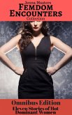 Femdom Encounters 11 Stories of Hot Dominant Women (Story Collections) (eBook, ePUB)