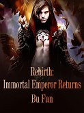 Rebirth: Immortal Emperor Returns (eBook, ePUB)