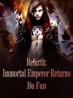 Rebirth: Immortal Emperor Returns (eBook, ePUB) - BuFan
