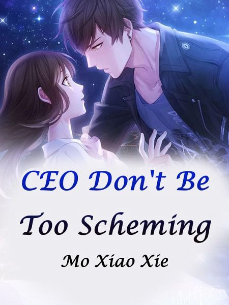 CEO, Don't Be Too Scheming (eBook, ePUB) CEO, Don't Be Too Scheming (eBook, ePUB)