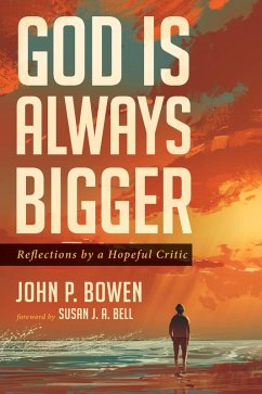 God is Always Bigger (eBook, ePUB) - Bowen, John P.