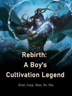 Rebirth: A Boy's Cultivation Legend (eBook, ePUB) - CangShanDaShu, Dian